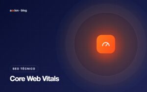 Core Web Vitals explicado sin tecnicismos