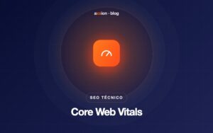 Core Web Vitals explicado sin tecnicismos