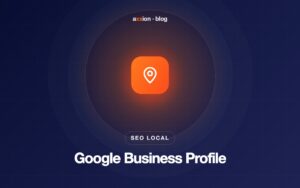 Google Business Profile: qué es y cómo optimizarlo en Chile