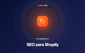 SEO para Shopify: guía para posicionar tu tienda en Google