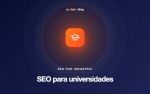 SEO para universidades e institutos: cómo captar más postulantes desde Google